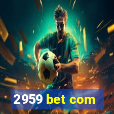 2959 bet com